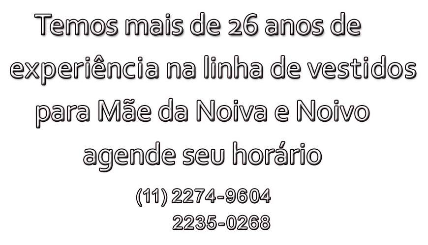 Vestidos para Me da Noiva e Me do Noivo, loja especializada (11) 2274-9604 ou 2235-0268